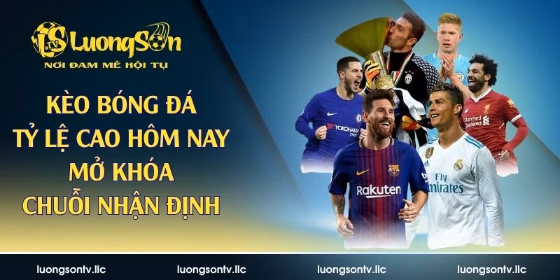 Kèo bóng đá tỷ lệ cao hôm nay